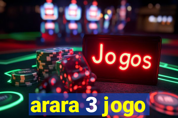 arara 3 jogo